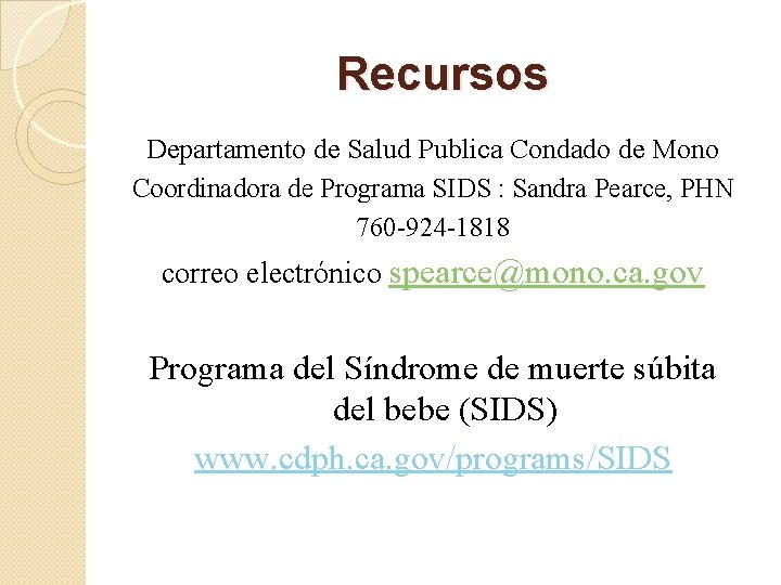 Recursos Departamento de Salud Publica Condado de Mono Coordinadora de Programa SIDS : Sandra