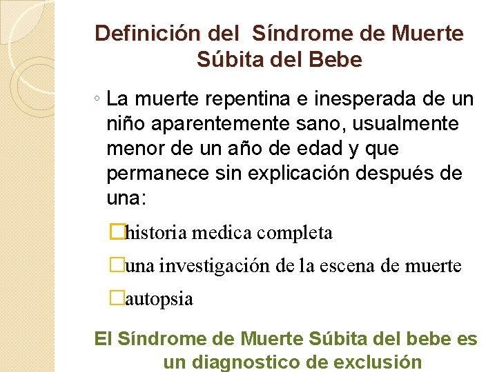 Definición del Síndrome de Muerte Súbita del Bebe ◦ La muerte repentina e inesperada