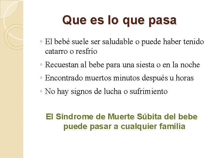 Que es lo que pasa ◦ El bebé suele ser saludable o puede haber