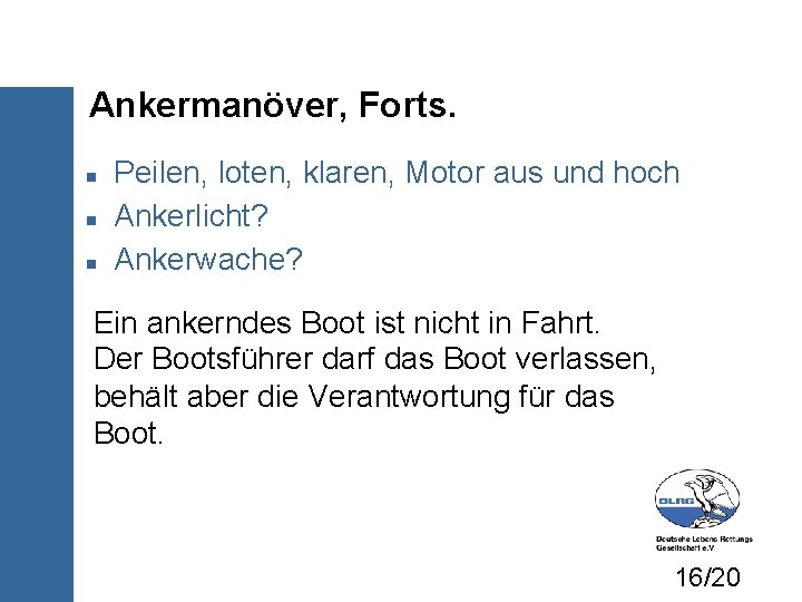 Ankermanöver, Forts. Peilen, loten, klaren, Motor aus und hoch Ankerlicht? Ankerwache? Ein ankerndes Boot