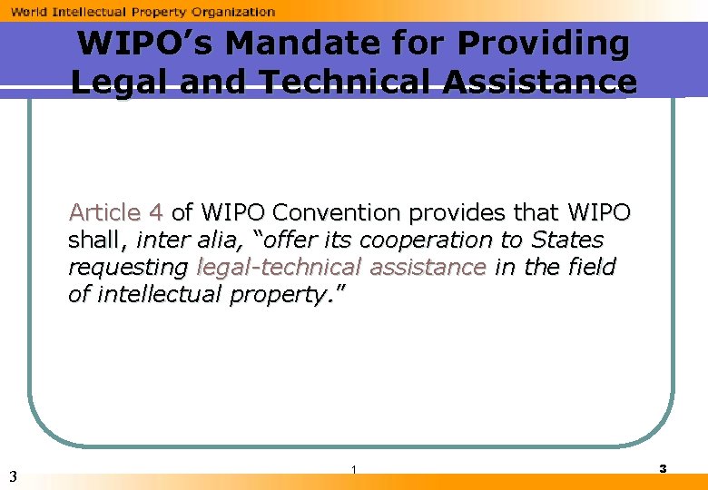 WIPO’s Mandate for Providing Legal and Technical Assistance Article 4 of WIPO Convention provides