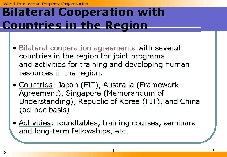 Bilateral Cooperation with Countries in the Region • Bilateral cooperation agreements with several countries