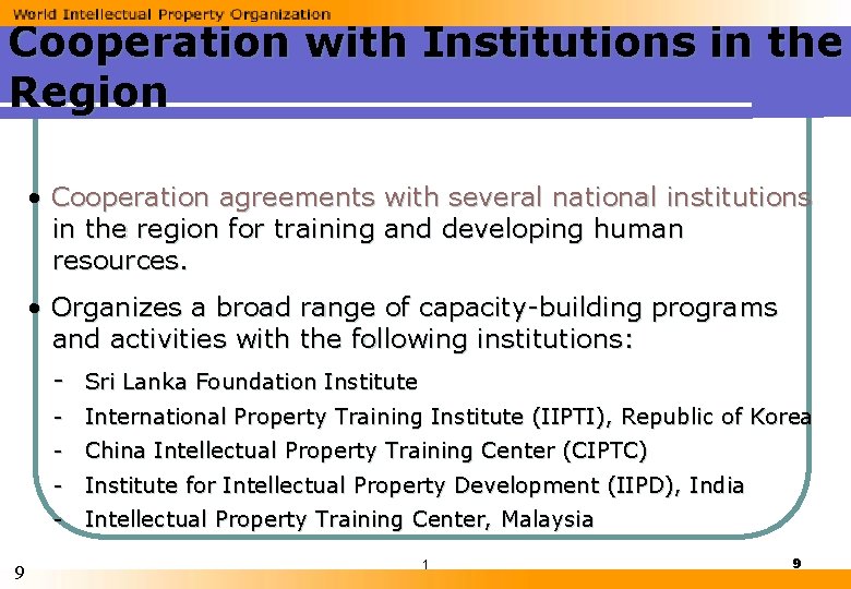 Cooperation with Institutions in the Region • Cooperation agreements with several national institutions in