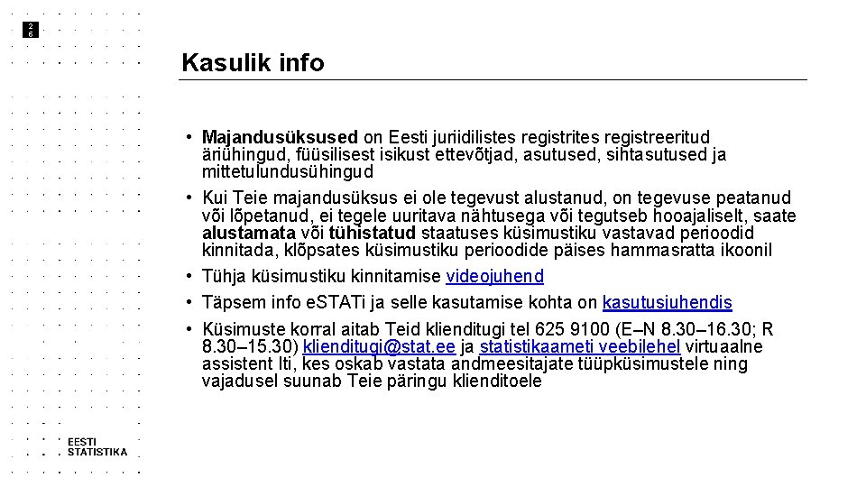 2 5 Kasulik info • Majandusüksused on Eesti juriidilistes registrites registreeritud äriühingud, füüsilisest isikust
