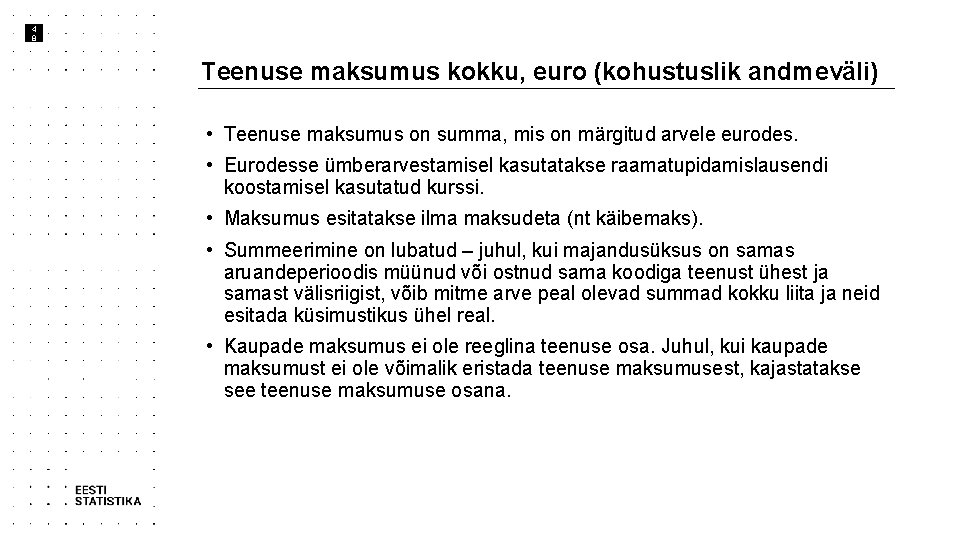 4 8 Teenuse maksumus kokku, euro (kohustuslik andmeväli) • Teenuse maksumus on summa, mis