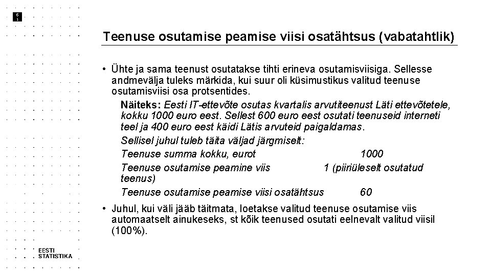 5 1 Teenuse osutamise peamise viisi osatähtsus (vabatahtlik) • Ühte ja sama teenust osutatakse