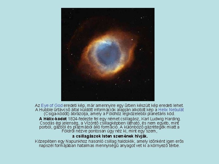 Helix Nebula Az Eye of God eredeti kép, már amennyire egy űrben készült kép