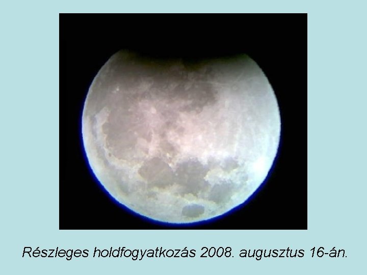 Részleges holdfogyatkozás 2008. augusztus 16 -án. 