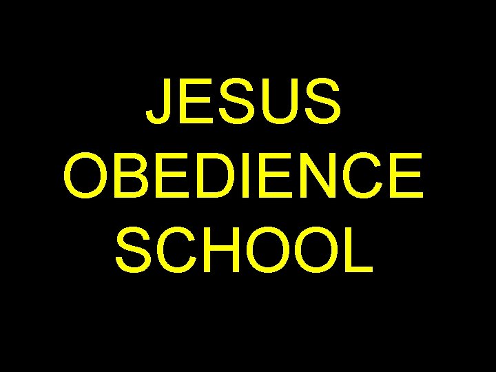 JESUS OBEDIENCE SCHOOL 