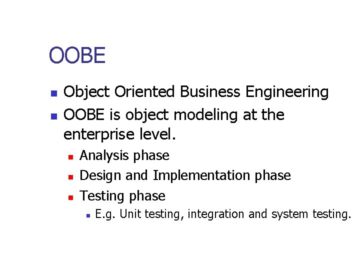 OOBE n n Object Oriented Business Engineering OOBE is object modeling at the enterprise