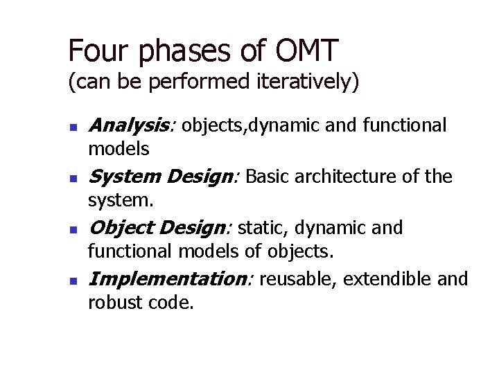 Four phases of OMT (can be performed iteratively) n Analysis: objects, dynamic and functional