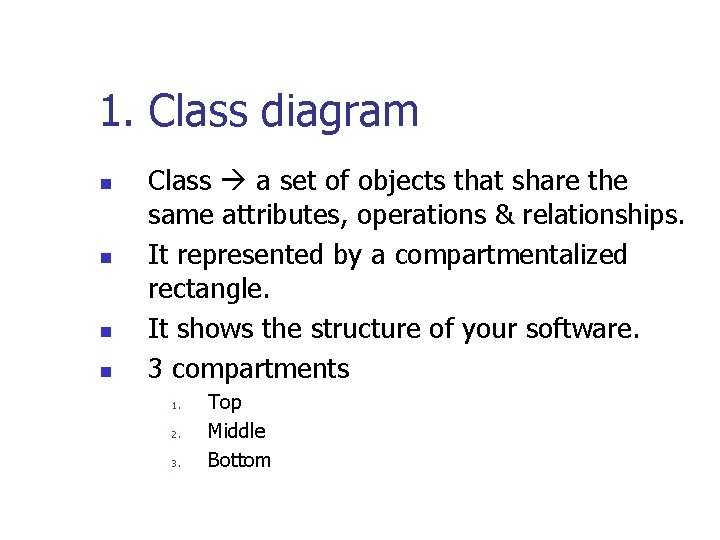 1. Class diagram n n Class a set of objects that share the same