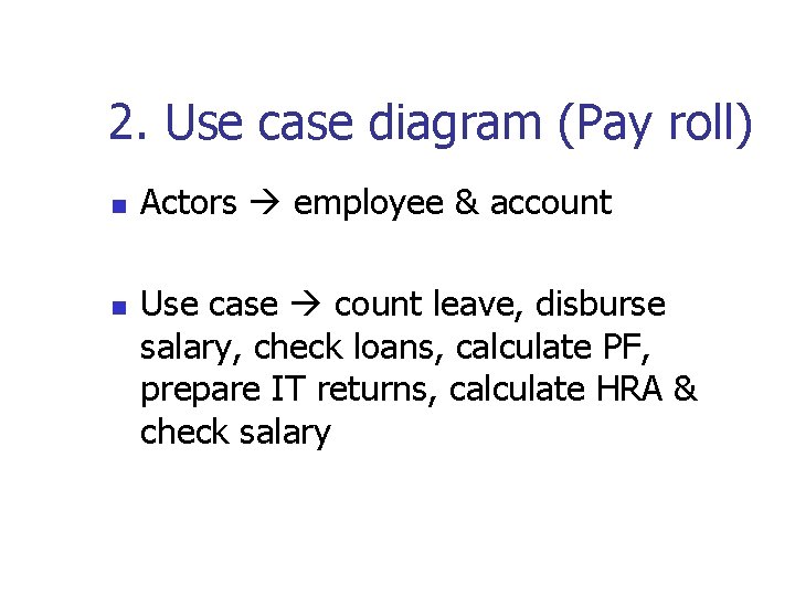 2. Use case diagram (Pay roll) n n Actors employee & account Use case