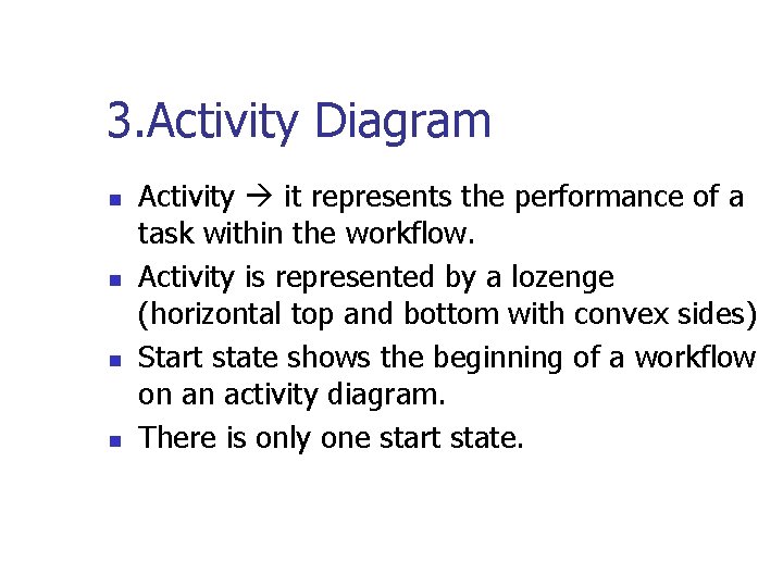 3. Activity Diagram n n Activity it represents the performance of a task within