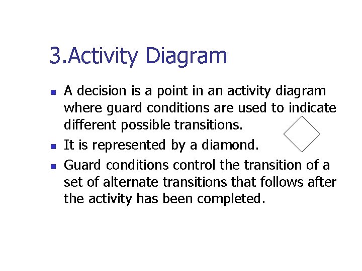 3. Activity Diagram n n n A decision is a point in an activity