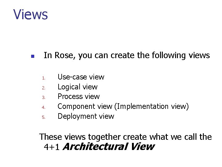 Views n In Rose, you can create the following views 1. 2. 3. 4.