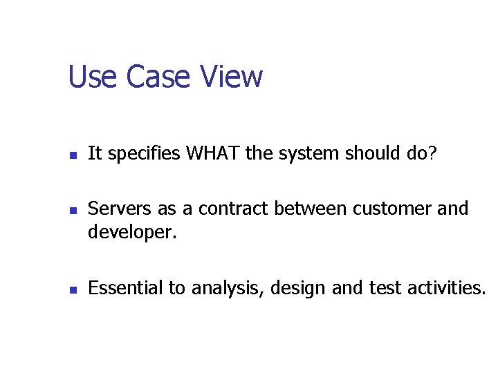 Use Case View n n n It specifies WHAT the system should do? Servers