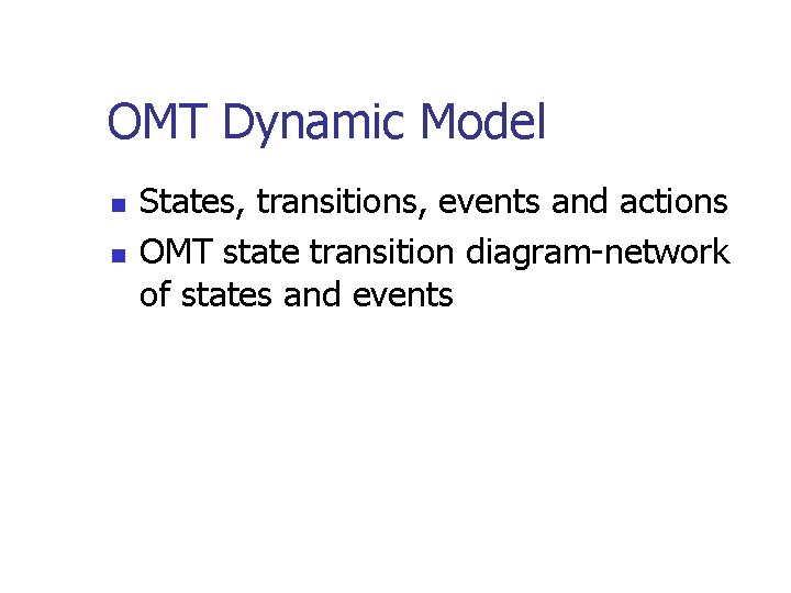 OMT Dynamic Model n n States, transitions, events and actions OMT state transition diagram-network