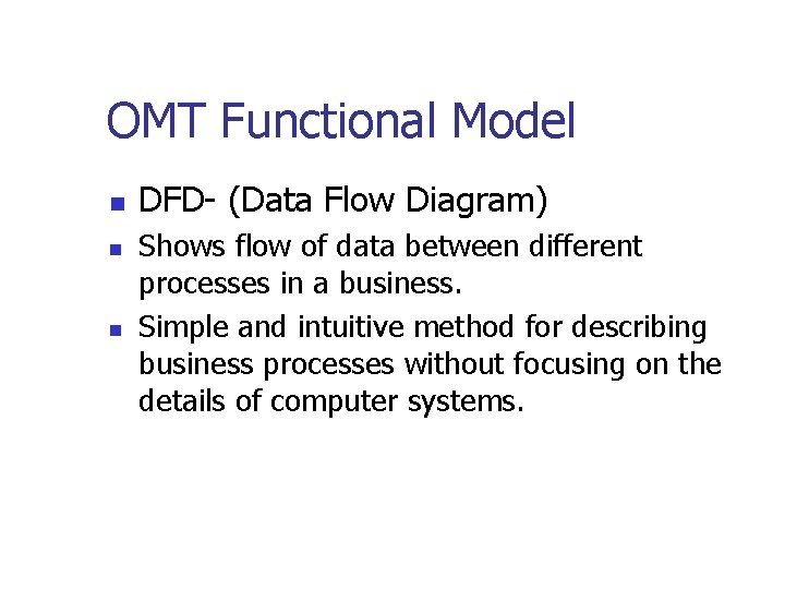 OMT Functional Model n n n DFD- (Data Flow Diagram) Shows flow of data