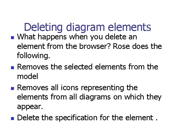Deleting diagram elements n n What happens when you delete an element from the