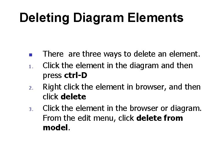 Deleting Diagram Elements n 1. 2. 3. There are three ways to delete an