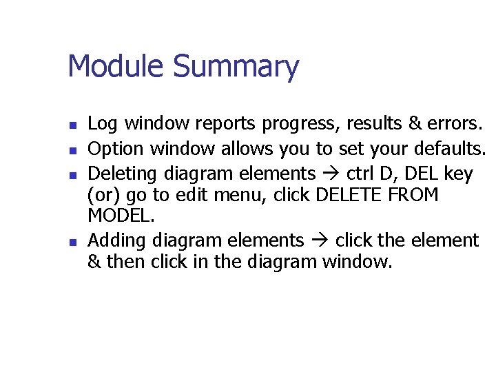 Module Summary n n Log window reports progress, results & errors. Option window allows