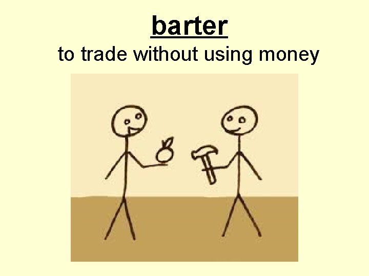 barter to trade without using money 