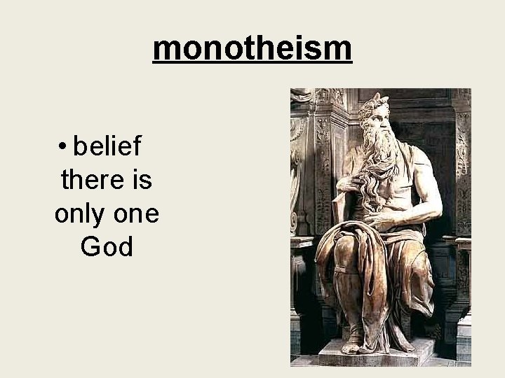 monotheism • belief there is only one God 