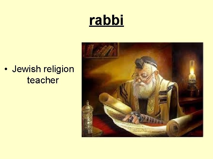 rabbi • Jewish religion teacher 