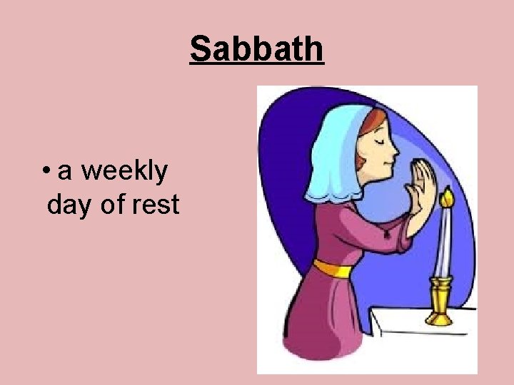 Sabbath • a weekly day of rest 