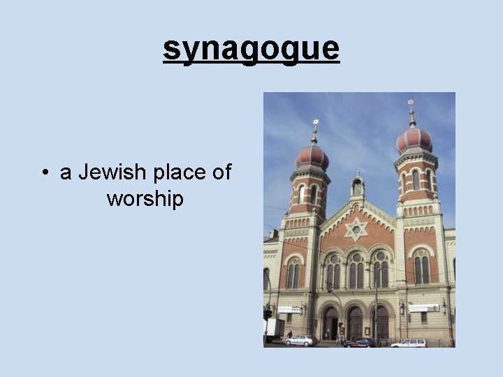 synagogue • a Jewish place of worship 