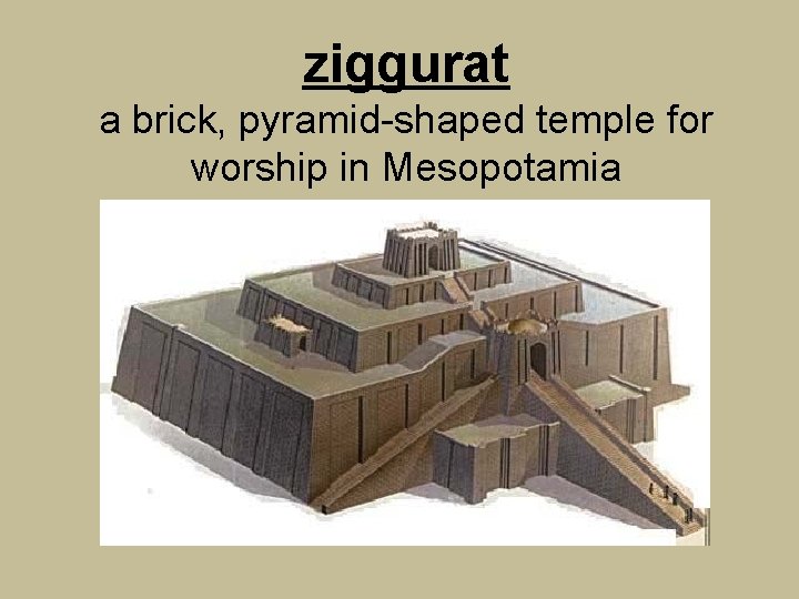 ziggurat a brick, pyramid-shaped temple for worship in Mesopotamia 
