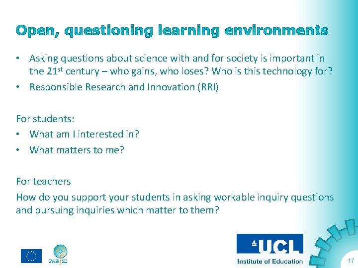 Open, questioning learning environments • Asking questions about science with and for society is