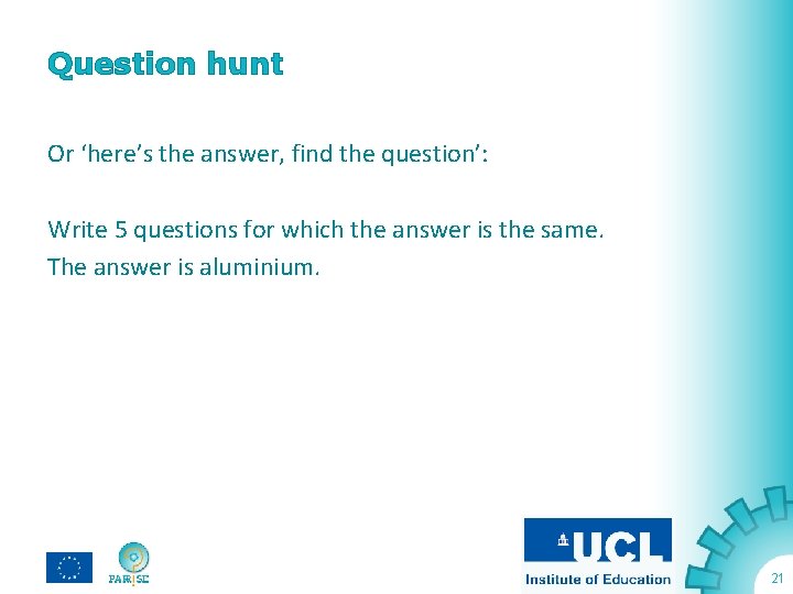 Question hunt Or ‘here’s the answer, find the question’: Write 5 questions for which