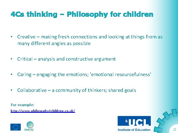 4 Cs thinking – Philosophy for children • Creative – making fresh connections and