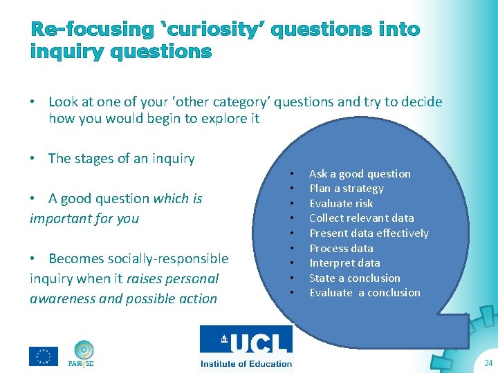 Re-focusing ‘curiosity’ questions into inquiry questions • Look at one of your ‘other category’