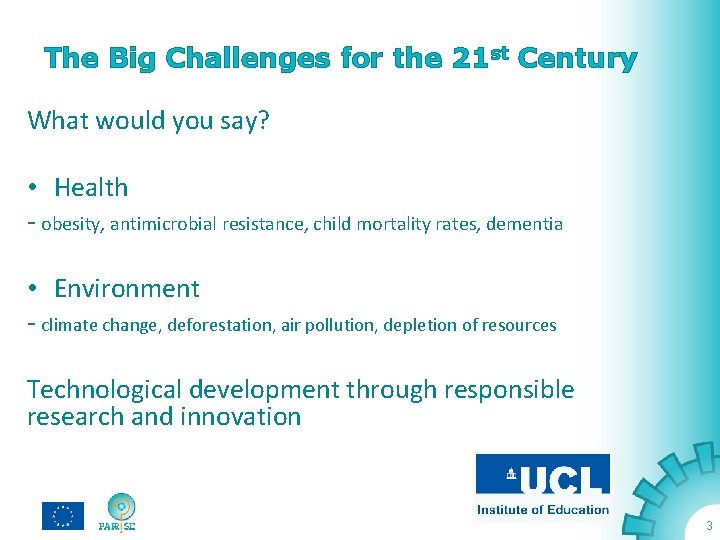 The Big Challenges for the 21 st Century What would you say? • Health