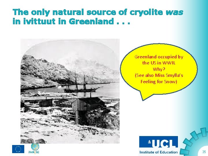 The only natural source of cryolite was in ivittuut in Greenland. . . Greenland