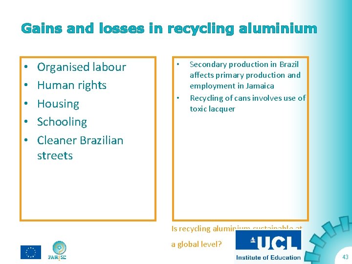 Gains and losses in recycling aluminium • • • Organised labour Human rights Housing