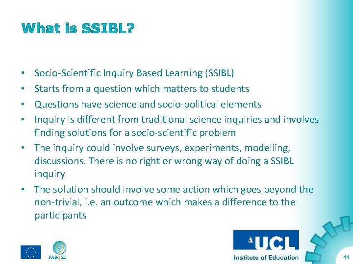 What is SSIBL? Socio-Scientific Inquiry Based Learning (SSIBL) Starts from a question which matters