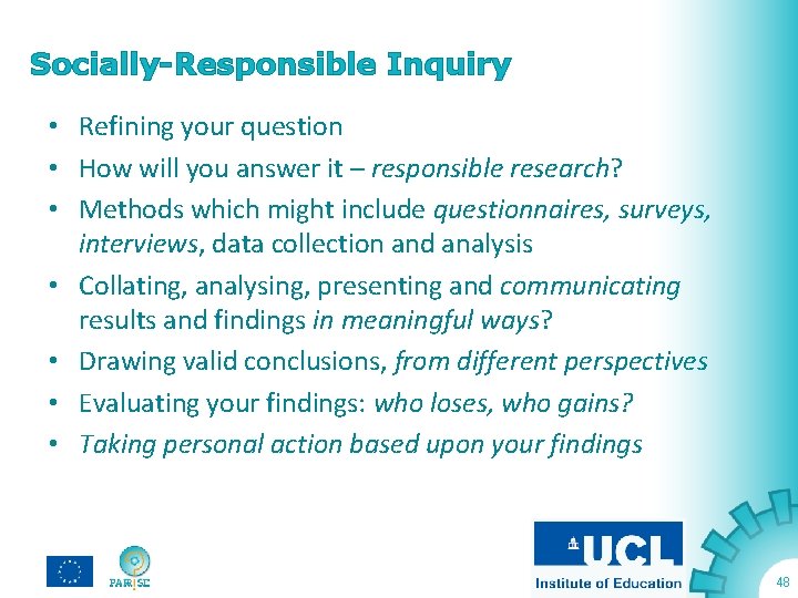Socially-Responsible Inquiry • Refining your question • How will you answer it – responsible