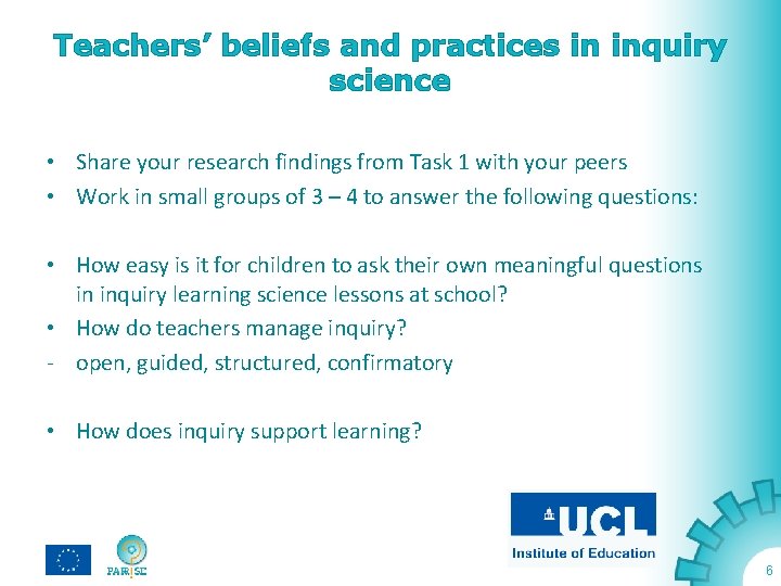 Teachers’ beliefs and practices in inquiry science • Share your research findings from Task