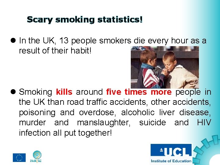 Scary smoking statistics! l In the UK, 13 people smokers die every hour as