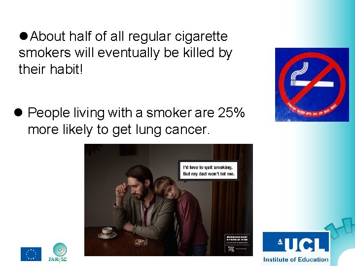 l. About half of all regular cigarette smokers will eventually be killed by their