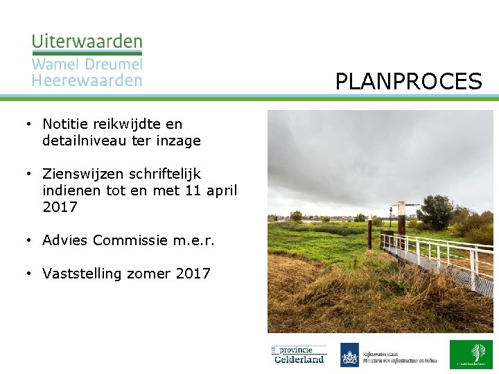 PLANPROCES • Notitie reikwijdte en detailniveau ter inzage • Zienswijzen schriftelijk indienen tot en