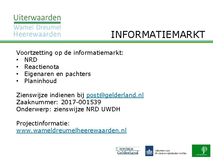 INFORMATIEMARKT Voortzetting op de informatiemarkt: • NRD • Reactienota • Eigenaren en pachters •