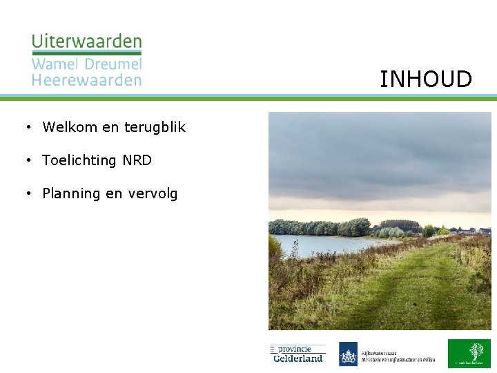 INHOUD • Welkom en terugblik • Toelichting NRD • Planning en vervolg 