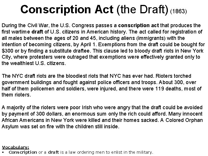 Conscription Act (the Draft) (1863) During the Civil War, the U. S. Congress passes