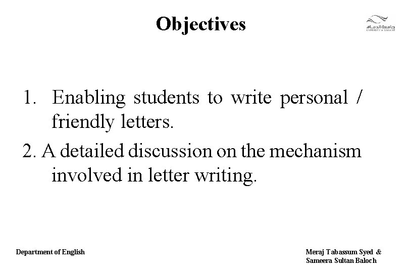 Objectives 1. Enabling students to write personal / friendly letters. 2. A detailed discussion