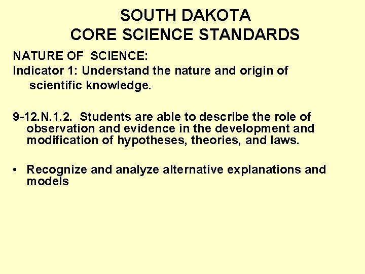 SOUTH DAKOTA CORE SCIENCE STANDARDS NATURE OF SCIENCE: Indicator 1: Understand the nature and